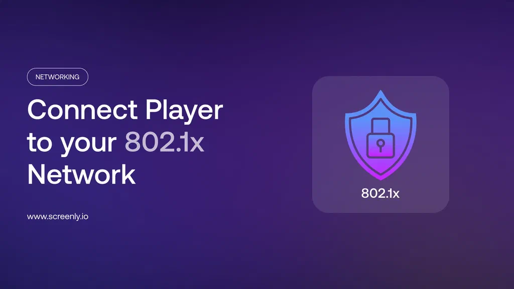 Connect Screenly players to 802.1x networks