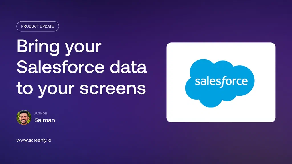 Bring your Salesforce data to your screens