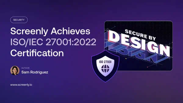 Screenly Achieves ISO/IEC 27001:2022 certification blog Cover Image