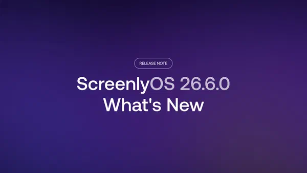 ScreenlyOS 26.6.0: What's New Blog Image