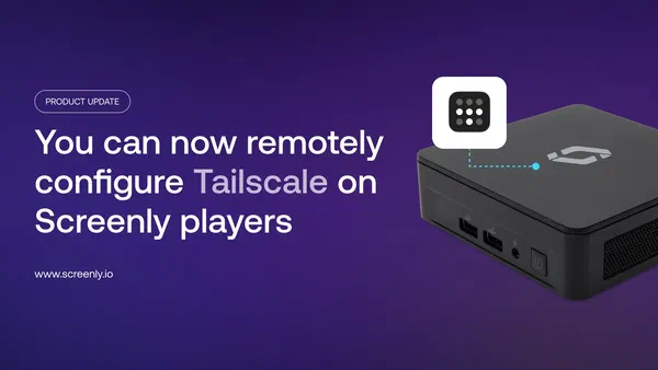Tailscale VPN integration for Screenly digital signage players